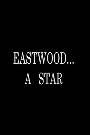 Eastwood... A Star Eastwood... A Star