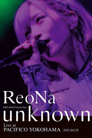 ReoNa ONE-MAN Concert Tour "unknown" ReoNa ONE-MAN Concert Tour "unknown"