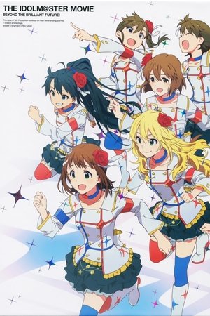 THE iDOLM@STER MOVIE: Beyond the Brilliant Future! THE iDOLM@STER MOVIE: Beyond the Brilliant Future!