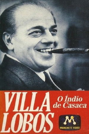 Villa-Lobos - O Índio de Casaca Villa-Lobos - O Índio de Casaca
