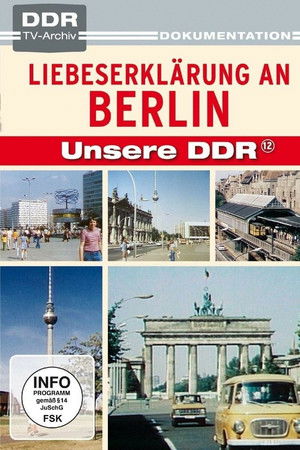 Liebeserklärung an Berlin Liebeserklärung an Berlin