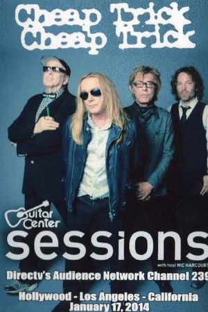 Cheap Trick: Guitar Center Sessions Cheap Trick: Guitar Center Sessions