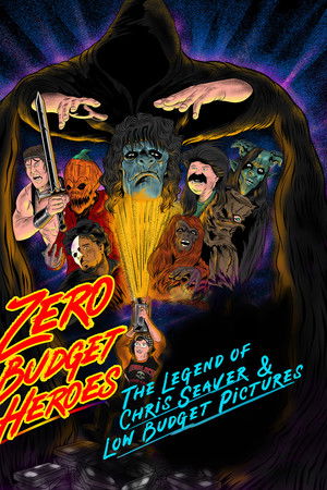 Zero Budget Heroes: The Legend of Chris Seaver & Low Budget Pictures Zero Budget Heroes: The Legend of Chris Seaver & Low Budget Pictures