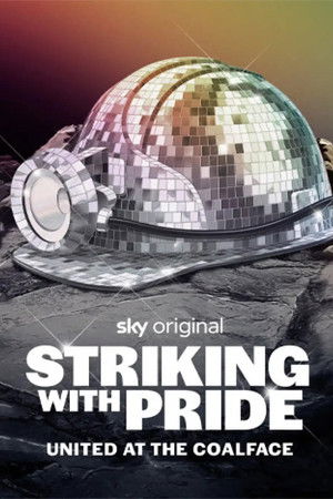 Striking with Pride: United at the Coalface Striking with Pride: United at the Coalface