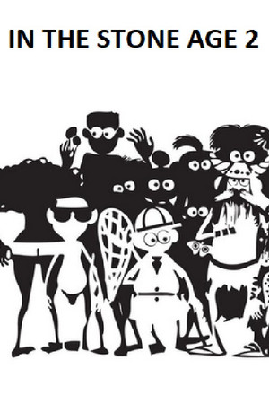 In the Stone Age 2 In the Stone Age 2