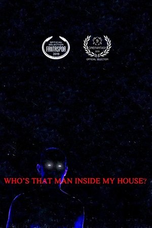 Who’s That Man Inside My House? Who’s That Man Inside My House?