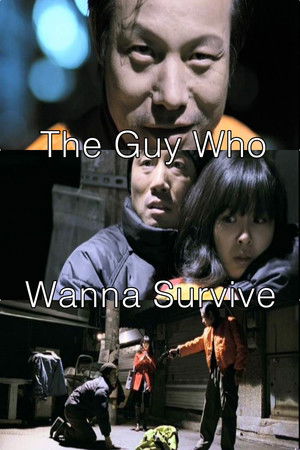 The Guy Who Wanna Survive The Guy Who Wanna Survive