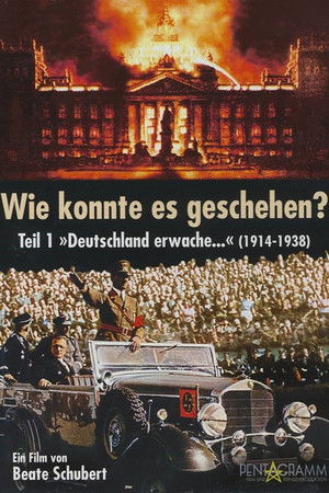 Wie konnte es geschehen? - Teil 1: "Deutschland erwache..." (1914 - 1938) Wie konnte es geschehen? - Teil 1: "Deutschland erwache..." (1914 - 1938)