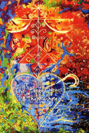The Pierced Heart & the Machete The Pierced Heart & the Machete