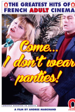 Viens, j'ai pas de culotte