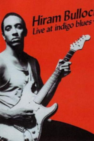 Hiram Bullock: Live At Indigo Blues