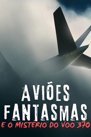 Ghost Planes and the Mysteries of Flight 370 Ghost Planes and the Mysteries of Flight 370