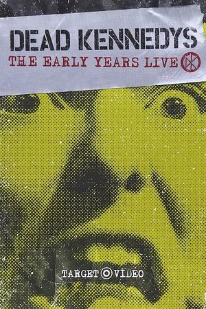 Dead Kennedys: The Early Years Live Dead Kennedys: The Early Years Live