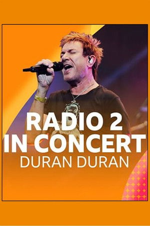 Radio 2 In Concert: Duran Duran Radio 2 In Concert: Duran Duran