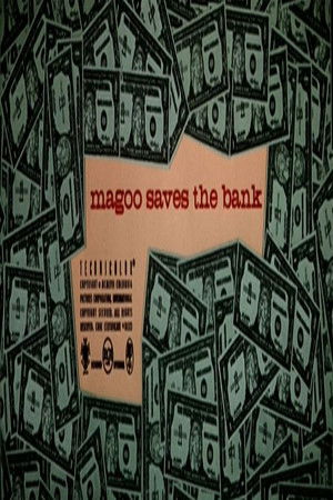 Magoo Saves the Bank Magoo Saves the Bank