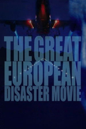 The Great European Disaster Movie The Great European Disaster Movie