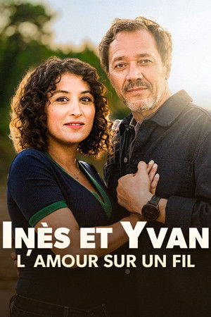Inès et Yvan, l’amour sur un fil Inès et Yvan, l’amour sur un fil