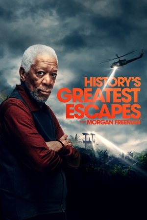 History's Greatest Escapes with Morgan Freeman History's Greatest Escapes with Morgan Freeman