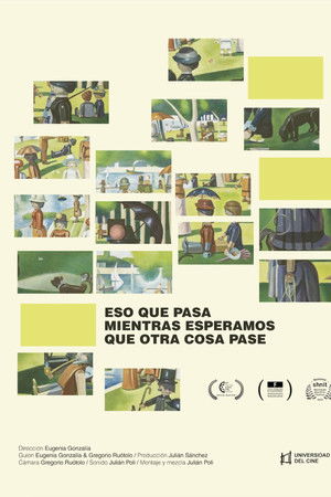 Eso que pasa mientras esperamos que otra cosa pase