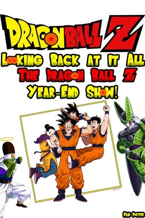 Looking Back at it All: The Dragon Ball Z Year-End Show! Looking Back at it All: The Dragon Ball Z Year-End Show!