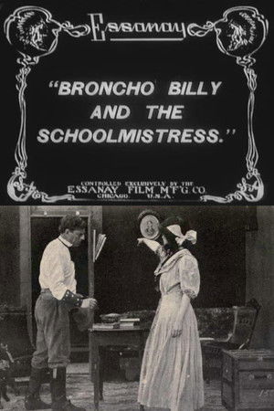 Broncho Billy and the Schoolmistress Broncho Billy and the Schoolmistress