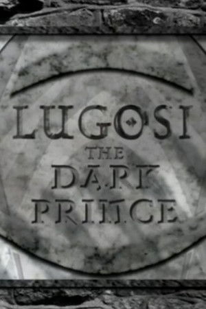 Lugosi: The Dark Prince Lugosi: The Dark Prince
