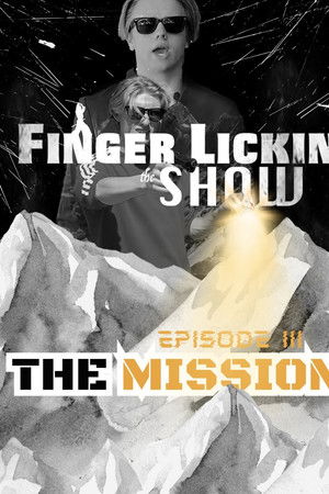 Finger Lickin the SHOW - "The Mission" Finger Lickin the SHOW - "The Mission"