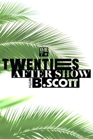 Twenties After-Show With B. Scott Twenties After-Show With B. Scott