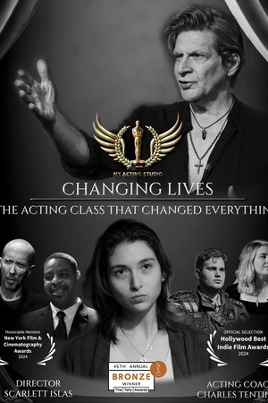 Changing Lives - The Acting Class That Changed Everything Changing Lives - The Acting Class That Changed Everything