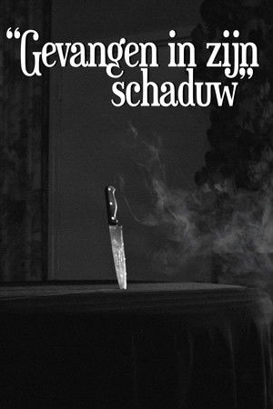 Gevangen In Zijn Schaduw Gevangen In Zijn Schaduw
