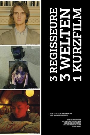3 Regisseure - 3 Welten - 1 Kurzfilm 3 Regisseure - 3 Welten - 1 Kurzfilm