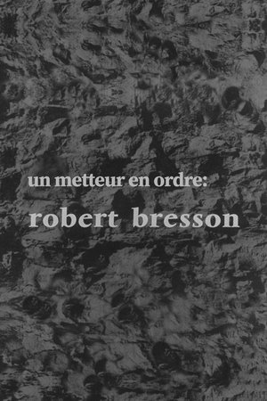 Un metteur en ordre: Robert Bresson Un metteur en ordre: Robert Bresson
