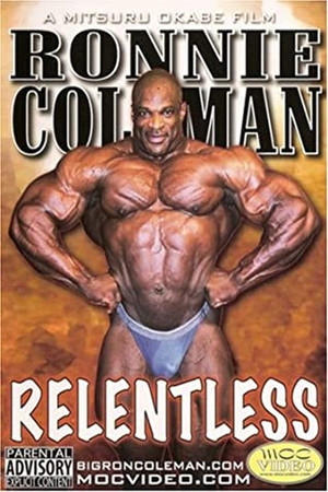 Ronnie Coleman: Relentless Ronnie Coleman: Relentless
