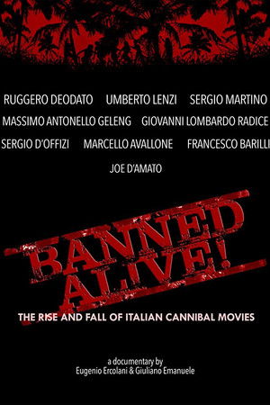 Banned Alive! The Rise and Fall of Italian Cannibal Movies Banned Alive! The Rise and Fall of Italian Cannibal Movies