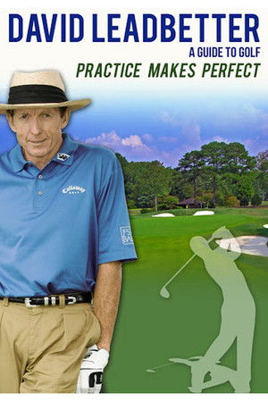David Leadbetter : Practice Makes Perfect David Leadbetter : Practice Makes Perfect