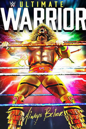 WWE: Ultimate Warrior: Always Believe WWE: Ultimate Warrior: Always Believe