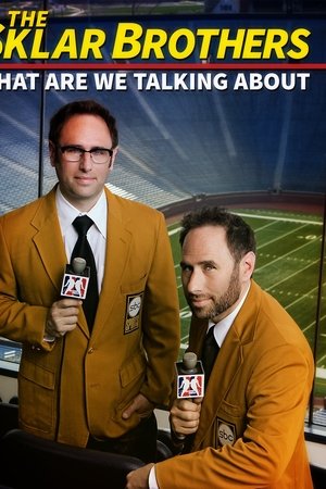 The Sklar Brothers: What Are We Talking About? The Sklar Brothers: What Are We Talking About?