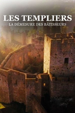Les templiers, la démesure des Batisseurs Les templiers, la démesure des Batisseurs