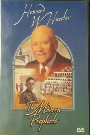Howard W. Hunter: The Modern Prophets Howard W. Hunter: The Modern Prophets