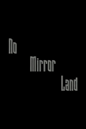 No Mirror Land No Mirror Land
