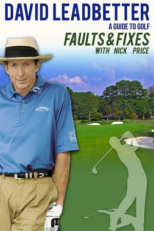 David Leadbetter : Faults & Fixes with Nick Price David Leadbetter : Faults & Fixes with Nick Price