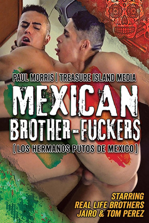 Mexican Brother-Fuckers Mexican Brother-Fuckers