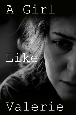A Girl Like Valerie A Girl Like Valerie
