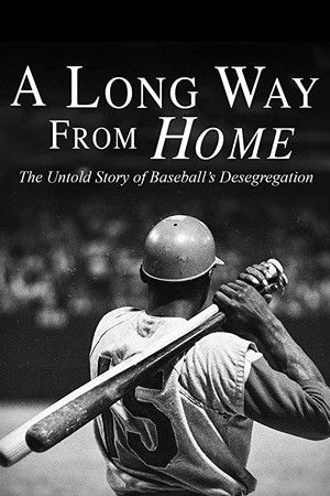 A Long Way from Home: The Untold Story of Baseball's Desegregation A Long Way from Home: The Untold Story of Baseball's Desegregation