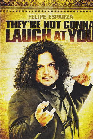 Felipe Esparza: They're Not Gonna Laugh At You Felipe Esparza: They're Not Gonna Laugh At You