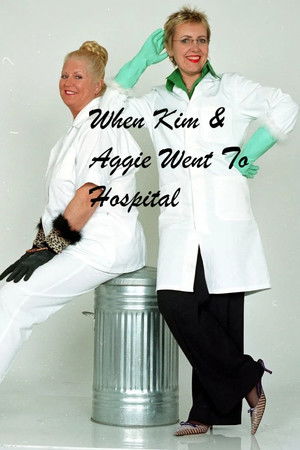 When Kim & Aggie Went To Hospital When Kim & Aggie Went To Hospital
