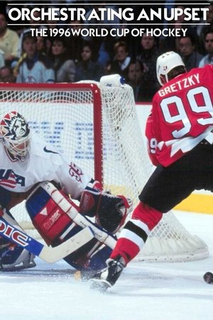 Orchestrating An Upset: The 1996 World Cup of Hockey Orchestrating An Upset: The 1996 World Cup of Hockey