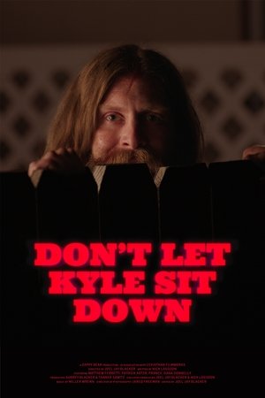 Don't Let Kyle Sit Down Don't Let Kyle Sit Down