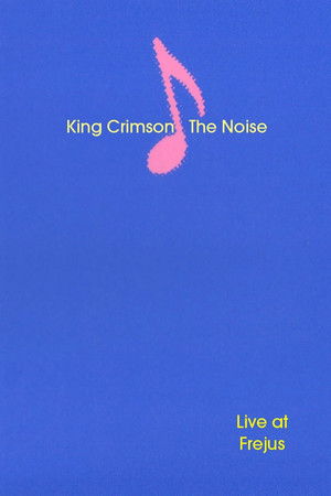 King Crimson: The Noise (Live at Frejus) King Crimson: The Noise (Live at Frejus)
