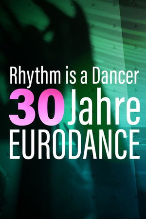 Rhythm is a Dancer - 30 Jahre Eurodance Rhythm is a Dancer - 30 Jahre Eurodance